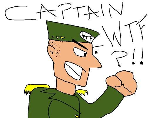 Captain WTF An Interruption To The Daily Battles...